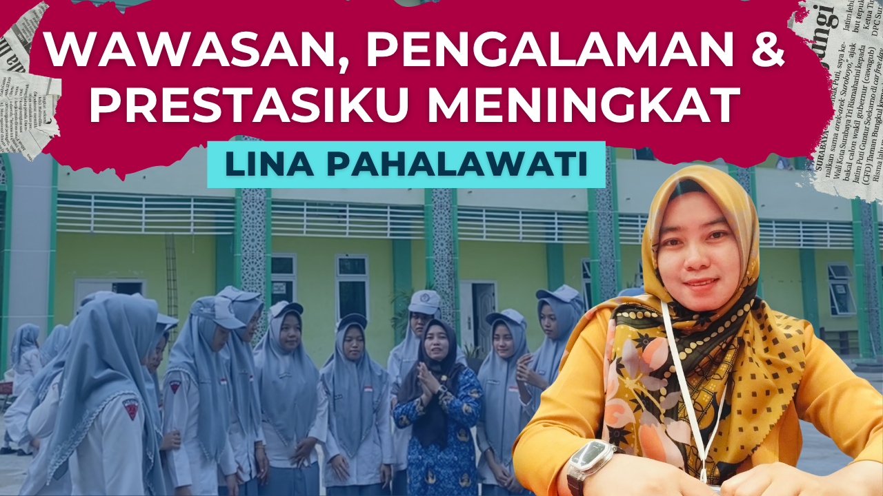 Wawasan, Pengalaman & Prestasiku Meningkat | Lina Pahalawati