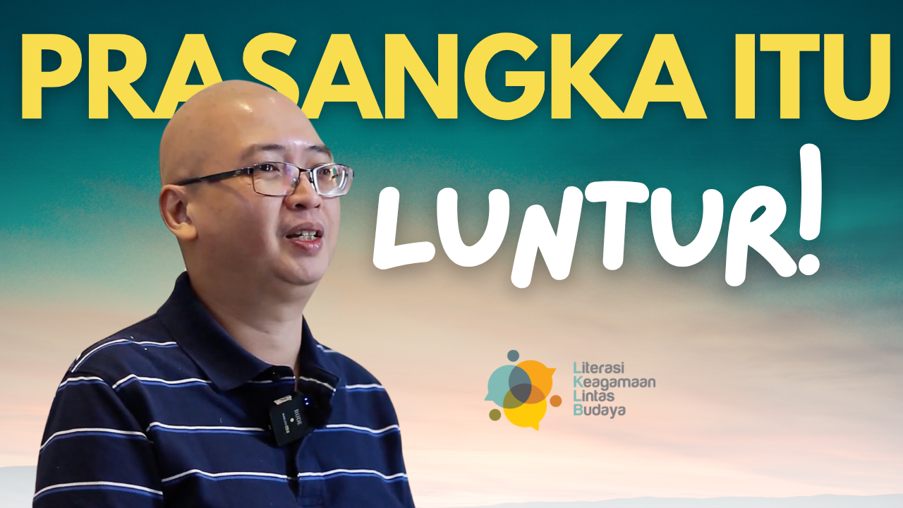 Prasangka Itu Luntur!