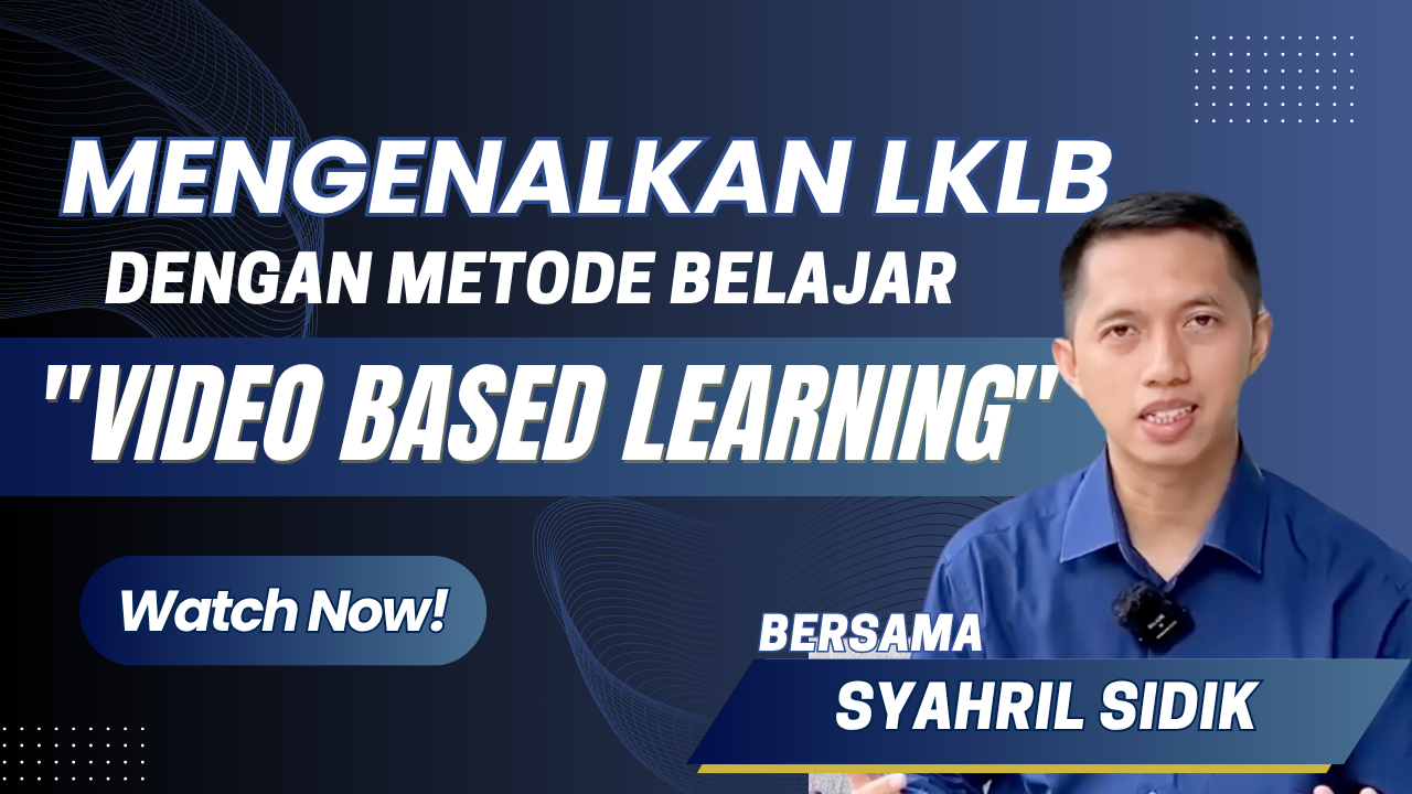 Mengenalkan LKLB Dengan Metode Belajar “Video Based Learning” | Syahril Sidik