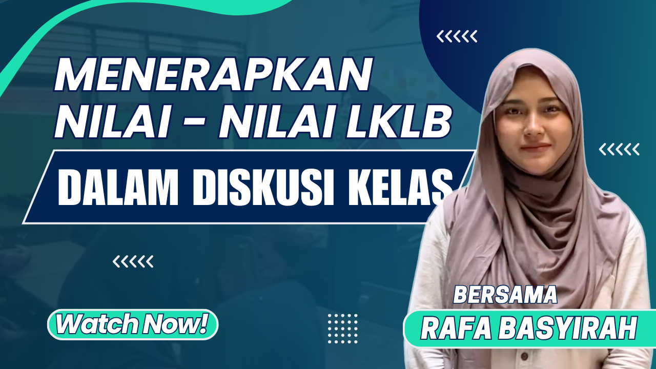 Menerapkan Nilai-Nilai LKLB Dalam Diskusi Kelas | Rafa Basyirah