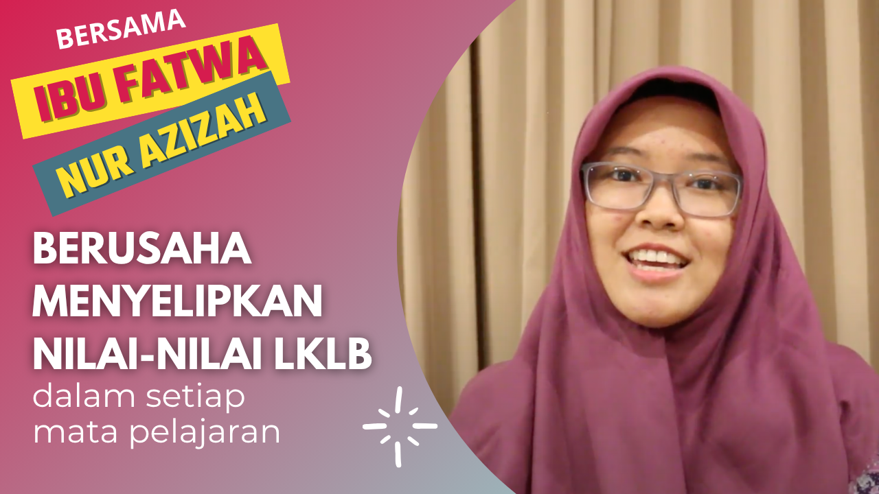 Berusaha Menyelipkan Nilai-Nilai LKLB | Ibu Fatwa nur Azizah