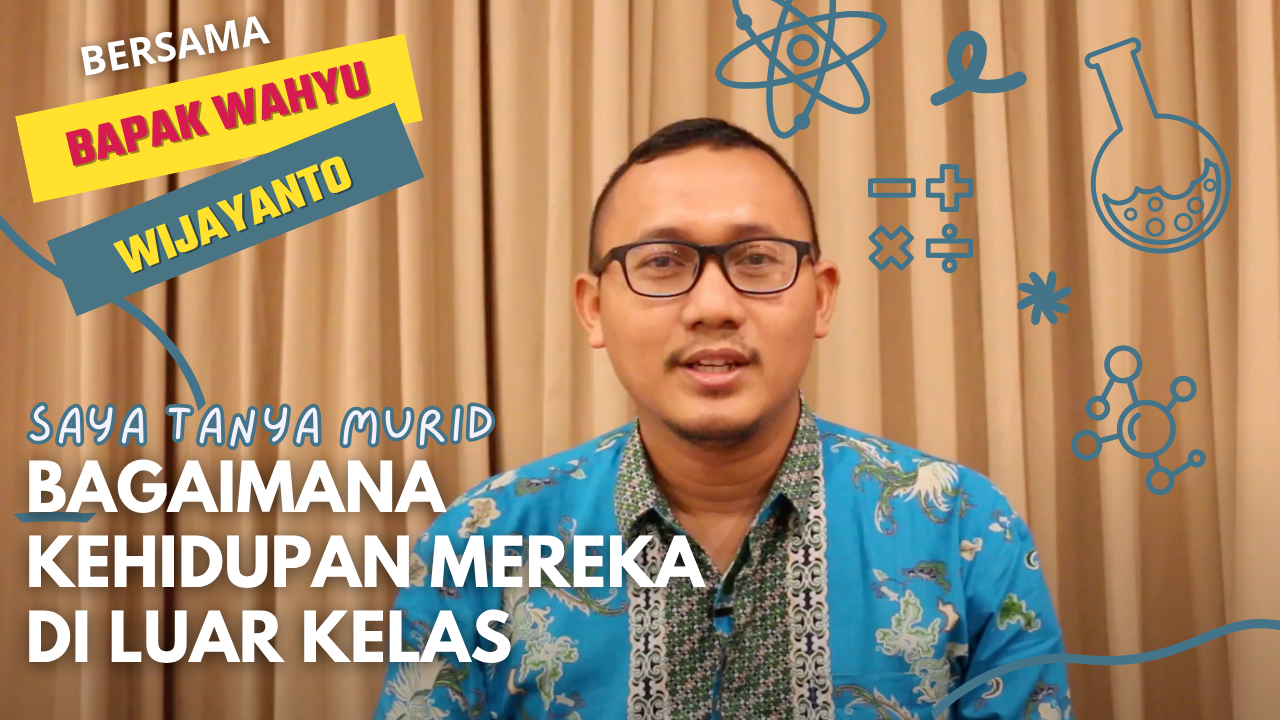 Bagaimana Kehidupan Mereka Di Luar Kelas | Wahyu Wijayanto